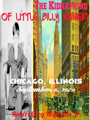 cover image of The Kidnapping of Little Billy Ranieri Chicago, Illinois September 6, 1928